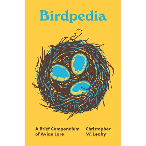 Birdpedia: A Brief Compendium of Avian Lore