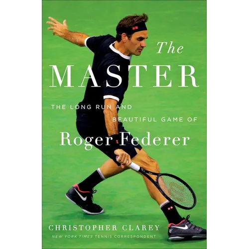 The Master: The Long Run and Beautiful Game of Roger Federer - Hardcover