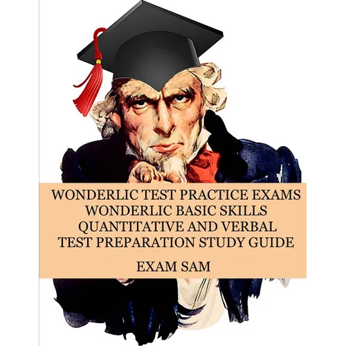 Wonderlic Test Practice Exams: Wonderlic Basic Skills Quantitative and Verbal Test Preparation Study Guide with 380 Questions and Answers