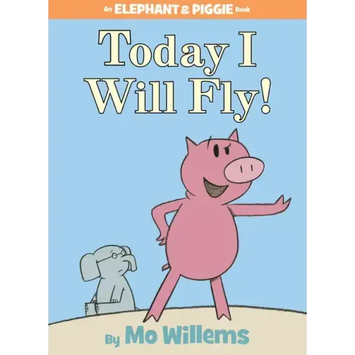 Today I Will Fly!-An Elephant and Piggie Book