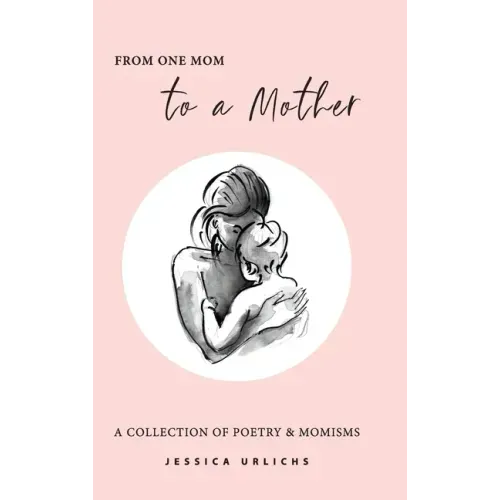 From One Mom to a Mother: Poetry & Momisms