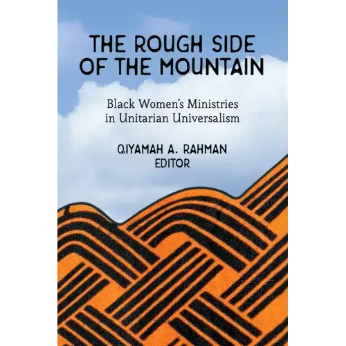 The Rough Side of the Mountain: Black Women's Ministries in Unitarian Universalism
