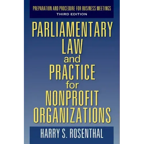 Parliamentary Law and Practice for Nonprofit Organizations: Preparation and Procedure for Business Meetings Third Edition