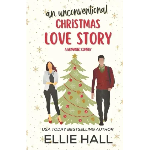 An Unconventional Christmas Love Story: A sweet, heartwarming & uplifting romantic comedy