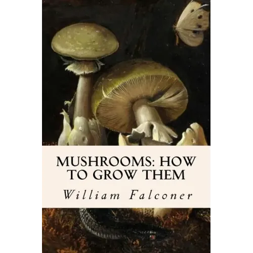 Mushrooms: how to grow them