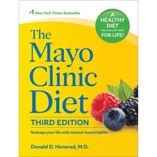 The Mayo Clinic Diet, 3rd Edition: Reshape Your Life with Science-Based Habits