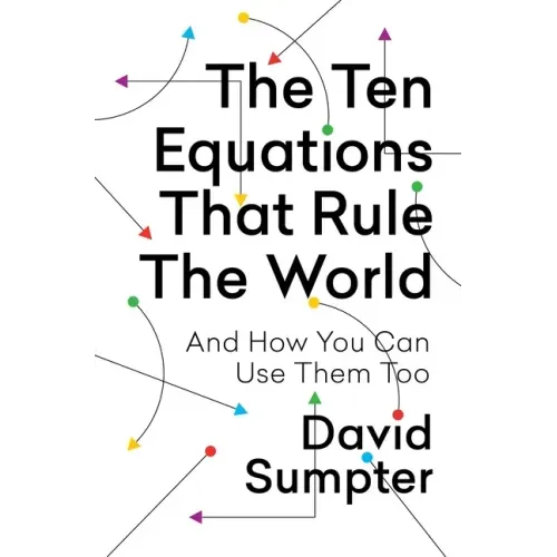 The Ten Equations That Rule the World: And How You Can Use Them Too