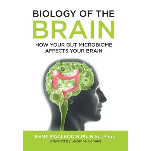 Biology of the Brain: How Your Gut Microbiome Affects Your Brain