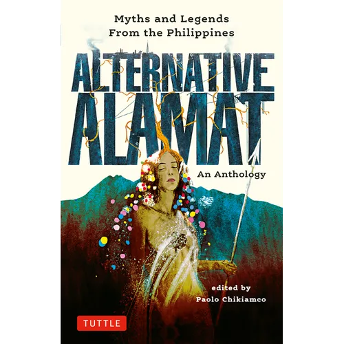 Alternative Alamat: An Anthology: Myths and Legends from the Philippines