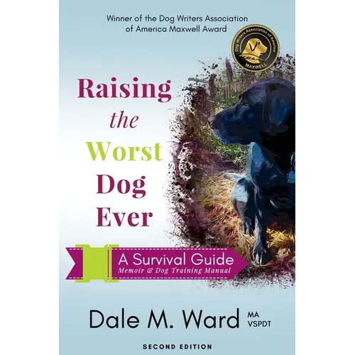 Raising the Worst Dog Ever: A Survival Guide