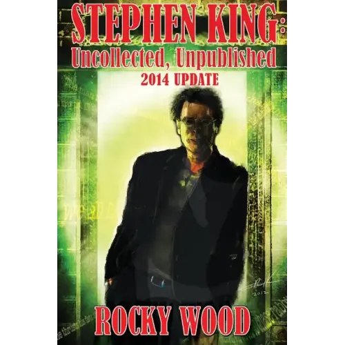 Stephen King: Uncollected, Unpublished - 2014 Update