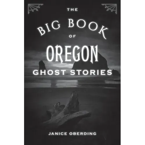 The Big Book of Oregon Ghost Stories