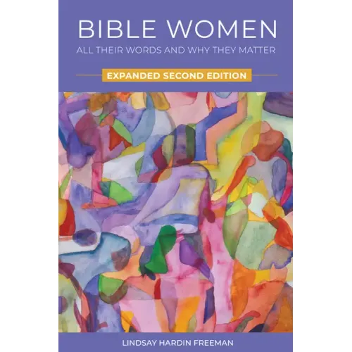 Bible Women: All Their Words and Why They Matter: Expanded Second Edition