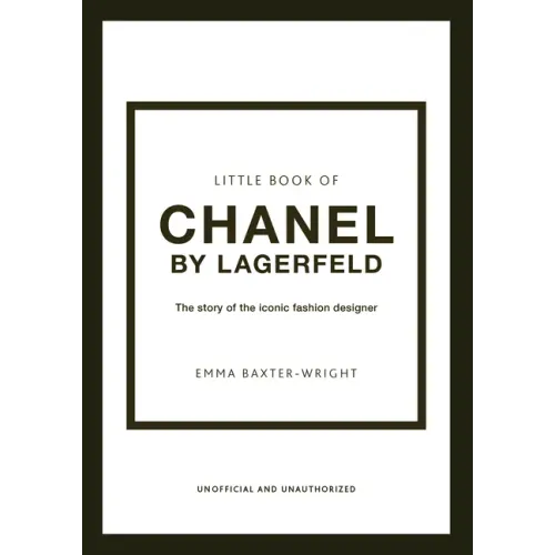 Little Book of Chanel by Lagerfeld: The Story of the Iconic Fashion Designer