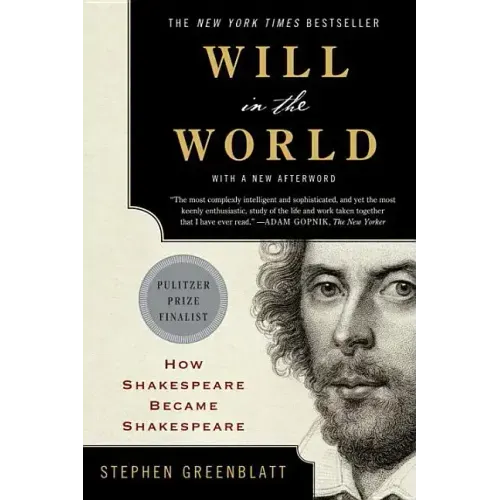 Will in the World: How Shakespeare Became Shakespeare