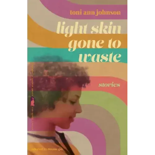 Light Skin Gone to Waste: Stories