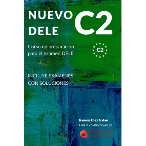 Nuevo Dele C2: Preparación para el examen. Modelos completos del examen DELE C2