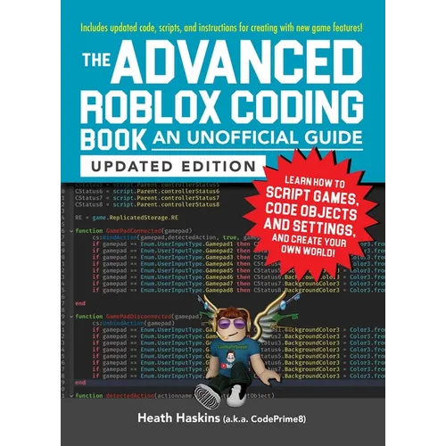 The Advanced Roblox Coding Book: An Unofficial Guide, Updated Edition: Learn How to Script Games, Code Objects and Settings, and Create Your Own World