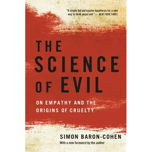 The Science of Evil: On Empathy and the Origins of Cruelty