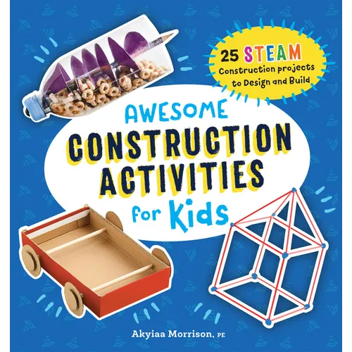 Awesome Construction Activities for Kids: 25 Steam Construction Projects to Design and Build