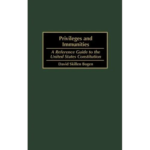 Privileges and Immunities: A Reference Guide to the United States Constitution