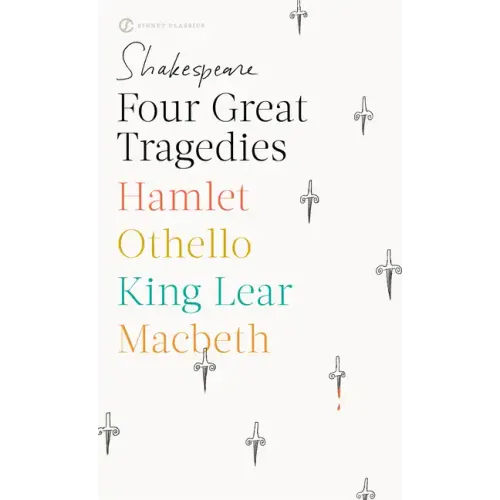 Four Great Tragedies: Hamlet; Othello; King Lear; Macbeth