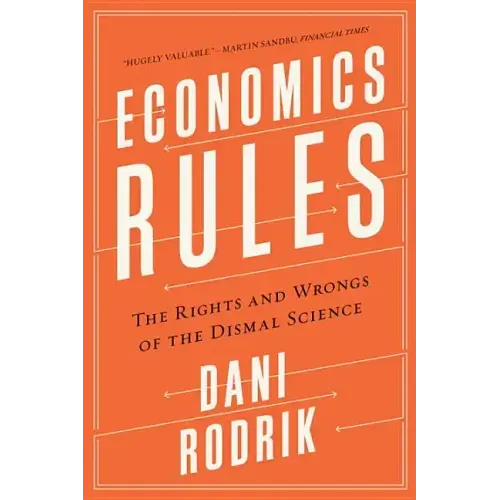 Economics Rules: The Rights and Wrongs of the Dismal Science