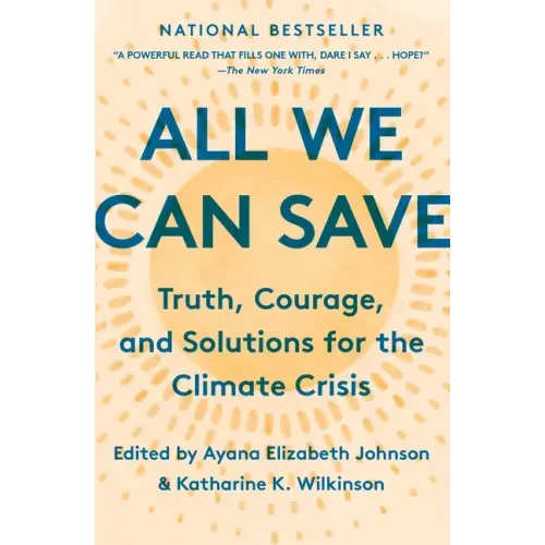 All We Can Save: Truth, Courage, and Solutions for the Climate Crisis