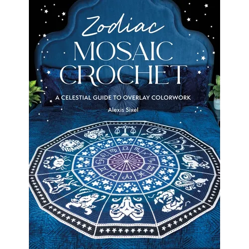 Zodiac Mosaic Crochet: A Celestial Guide to Overlay Colorwork