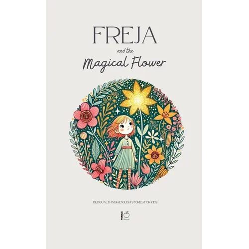 Freja and the Magical Flower: Bilingual Danish-English Stories for Kids
