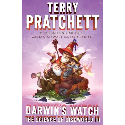 Darwin's Watch: The Science of Discworld III: A Novel
