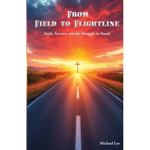 From Field to Flightline: Faith, Service, and the Struggle to Stand
