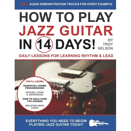 How to Play Jazz Guitar in 14 Days: Daily Lessons for Learning Rhythm & Lead - Paperback