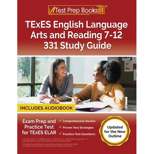 TExES English Language Arts and Reading 7-12 331 Study Guide: Exam Prep and Practice Test for TExES ELAR [Updated for the New Outline]