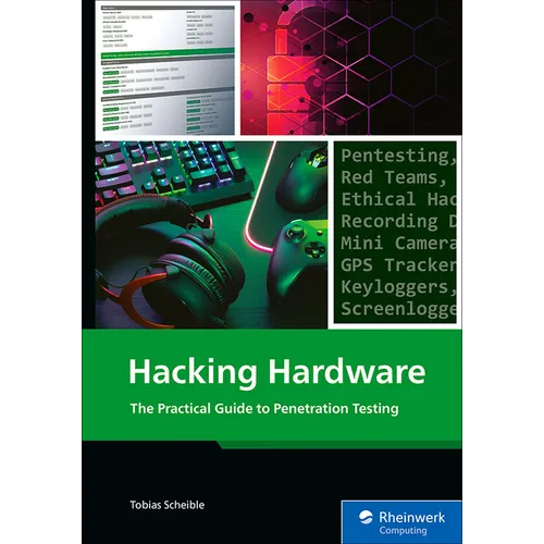 Hacking Hardware: The Practical Guide to Penetration Testing