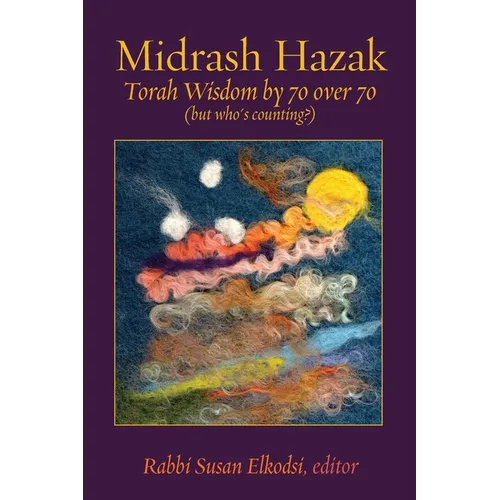 Midrash Hazak: Torah Wisdom by 70 over 70 (but who's counting?)