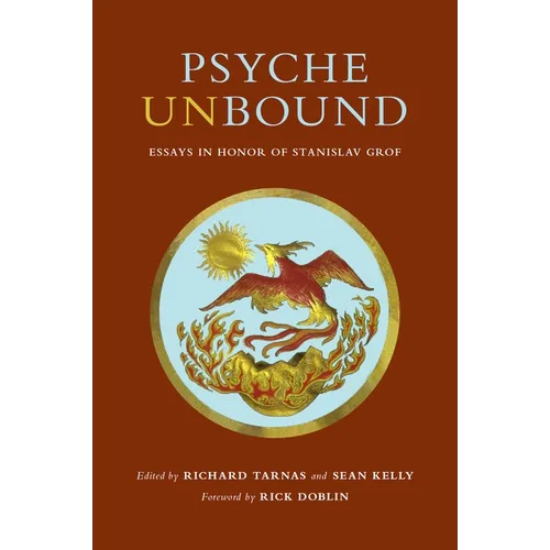 Psyche Unbound: Essays in Honor of Stanislav Grof