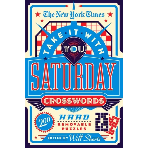 The New York Times Take It with You Saturday Crosswords: 200 Hard Removable Puzzles