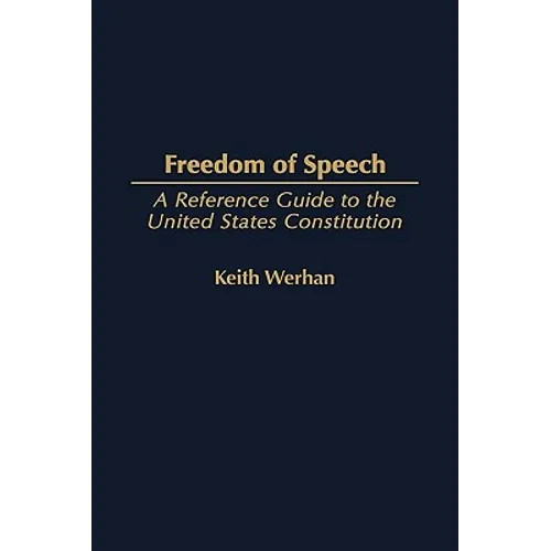 Freedom of Speech: A Reference Guide to the United States Constitution