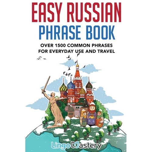 Easy Russian Phrase Book: Over 1500 Common Phrases For Everyday Use And Travel