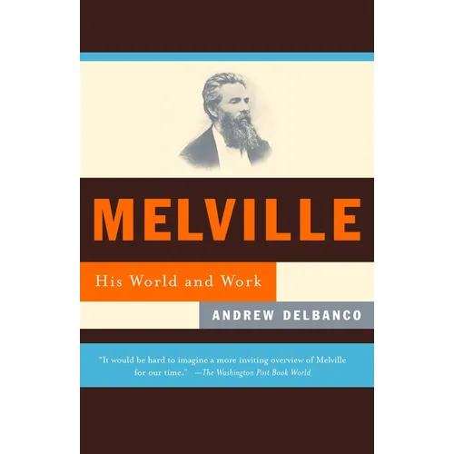 Melville: His World and Work