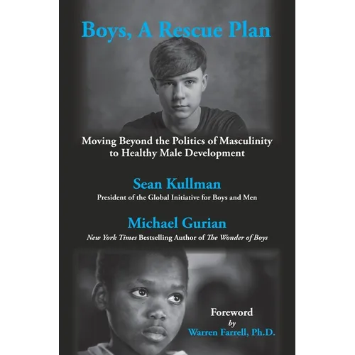 Boys, A Rescue Plan: Moving Beyond the Politics of Masculinity to Healthy Male Development