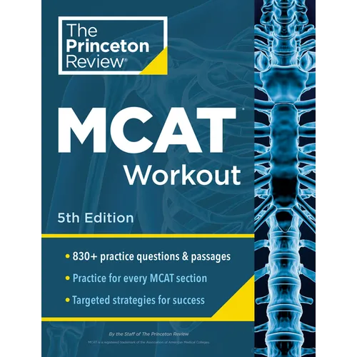 Princeton Review MCAT Workout, 5th Edition: 830+ Practice Questions & Passages for MCAT Scoring Success
