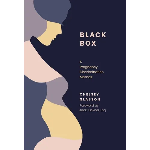 Black Box: A Pregnancy Discrimination Memoir