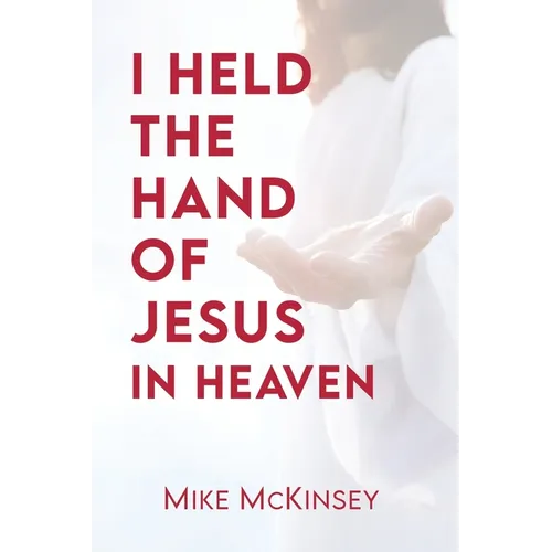 I Held the Hand of Jesus in Heaven