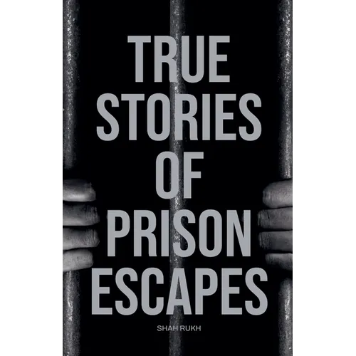 True Stories of Prison Escapes