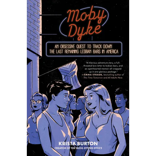 Moby Dyke: An Obsessive Quest to Track Down the Last Remaining Lesbian Bars in America
