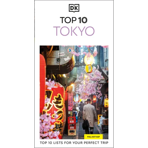 DK Top 10 Tokyo: Top 10 Lists for Your Perfect Trip, Plus an All-Weather Folded Map