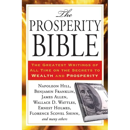 The Prosperity Bible: The Greatest Writings of All Time on the Secrets to Wealth and Prosperity - Paperback