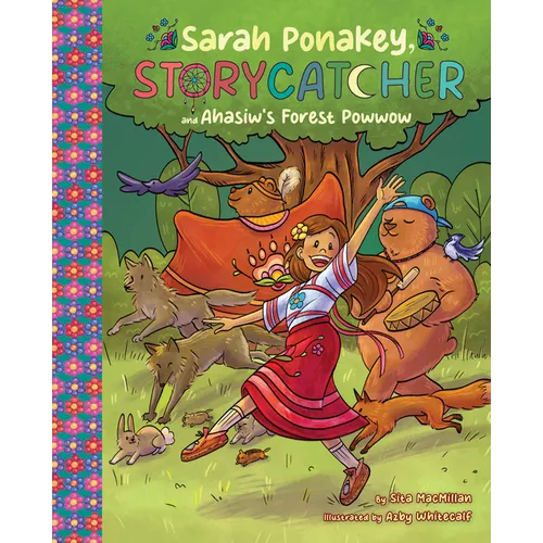 Sarah Ponakey, Storycatcher and Âhâsiw's Forest Powwow